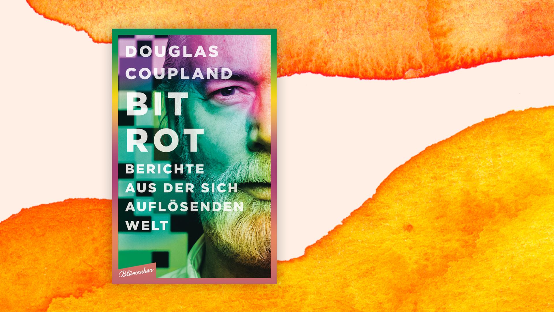 Das Buchcover von Titel "Bit Rot", erschienen beim Blumenbar-Verlag zeigt den Autor Douglas Coupland in einem bunt eingefärbten Close Up.