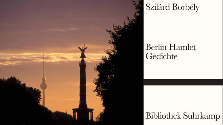 Szilárd Borbély: "Berlin Hamlet". Gedichte Zu sehen ist die Siegessäule und das Buchcover Szilárd Borbély: "Berlin Hamlet". Gedichte Zu sehen ist die Siegessäule und das Buchcover