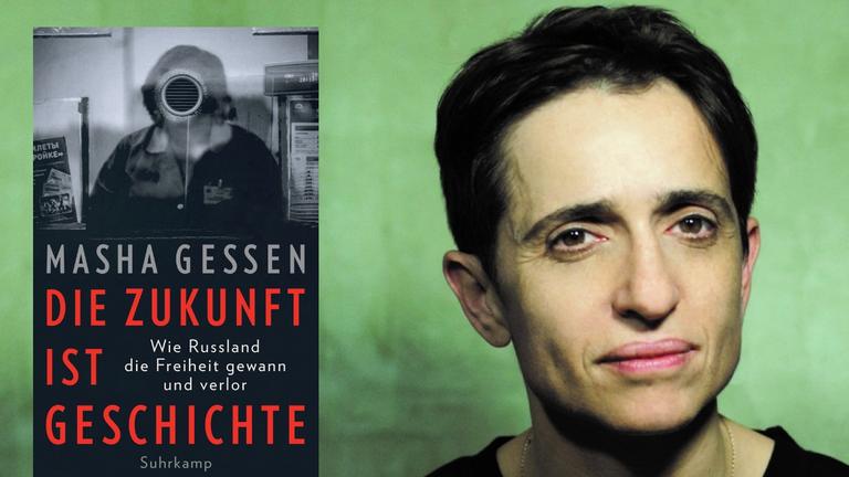 links das Buchcover "Die Zukunft ist Geschichte", rechts ein Porträt-Foto der Autorin Masha Gessen. links das Buchcover "Die Zukunft ist Geschichte", rechts ein Porträt-Foto der Autorin Masha Gessen.