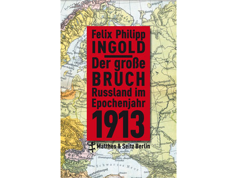 Lesart - Felix Philipp Ingold: "Der große Bruch. Russland im Epochenjahr 1913" Lesart - Felix Philipp Ingold: "Der große Bruch. Russland im Epochenjahr 1913"