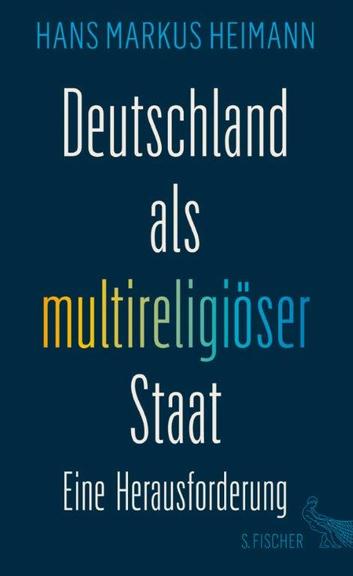 Cover von Hans Markus Heimann "Deutschland als multireligiöser Staat. Eine Herausforderung" Cover von Hans Markus Heimann "Deutschland als multireligiöser Staat. Eine Herausforderung"