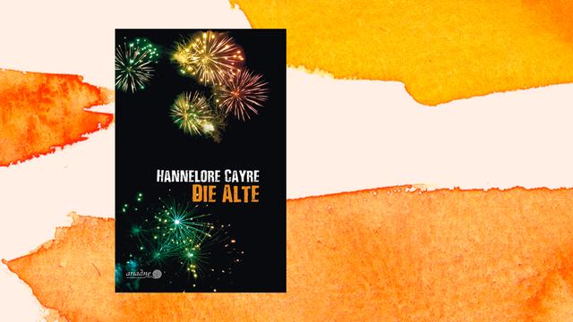 Auf dem Buchcover "Die Alte" von Hannelore Cayre ist Feuerwerk auf schwarzem Hintergrund zu sehen.