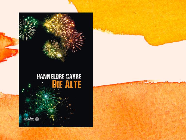Auf dem Buchcover "Die Alte" von Hannelore Cayre ist Feuerwerk auf schwarzem Hintergrund zu sehen.