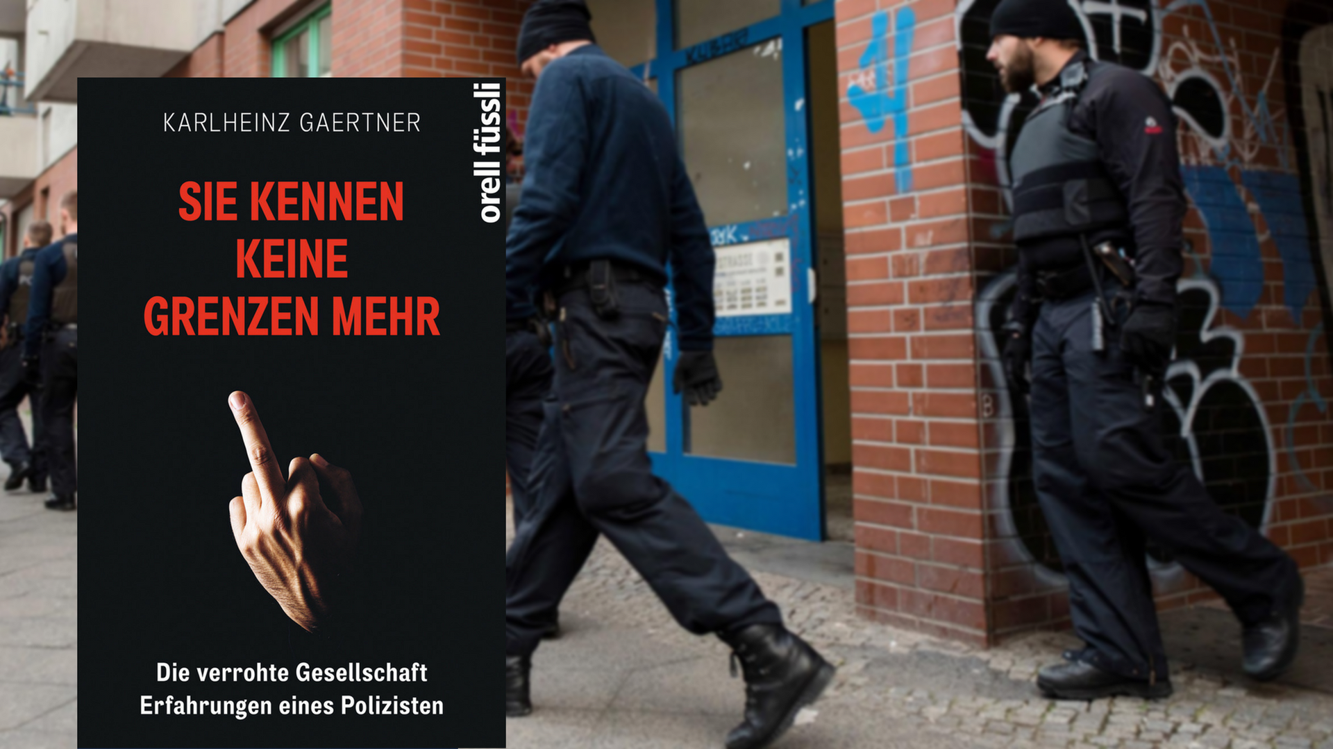 Cover: "Sie kennen keine Grenzen mehr" von Karlhein Gaertner, im Hintergrund: Einsatzkräfte der Polizei im Berliner Bezirk Neukölln.