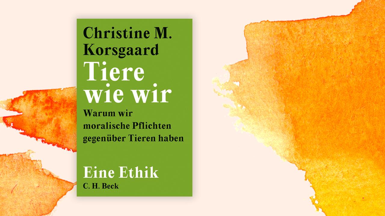 Das Cover von Christine M. Korsgaards Buch "Tiere wie wir: Warum wir moralische Pflichten gegenüber Tieren haben" auf orange-weißem Hintergrund.