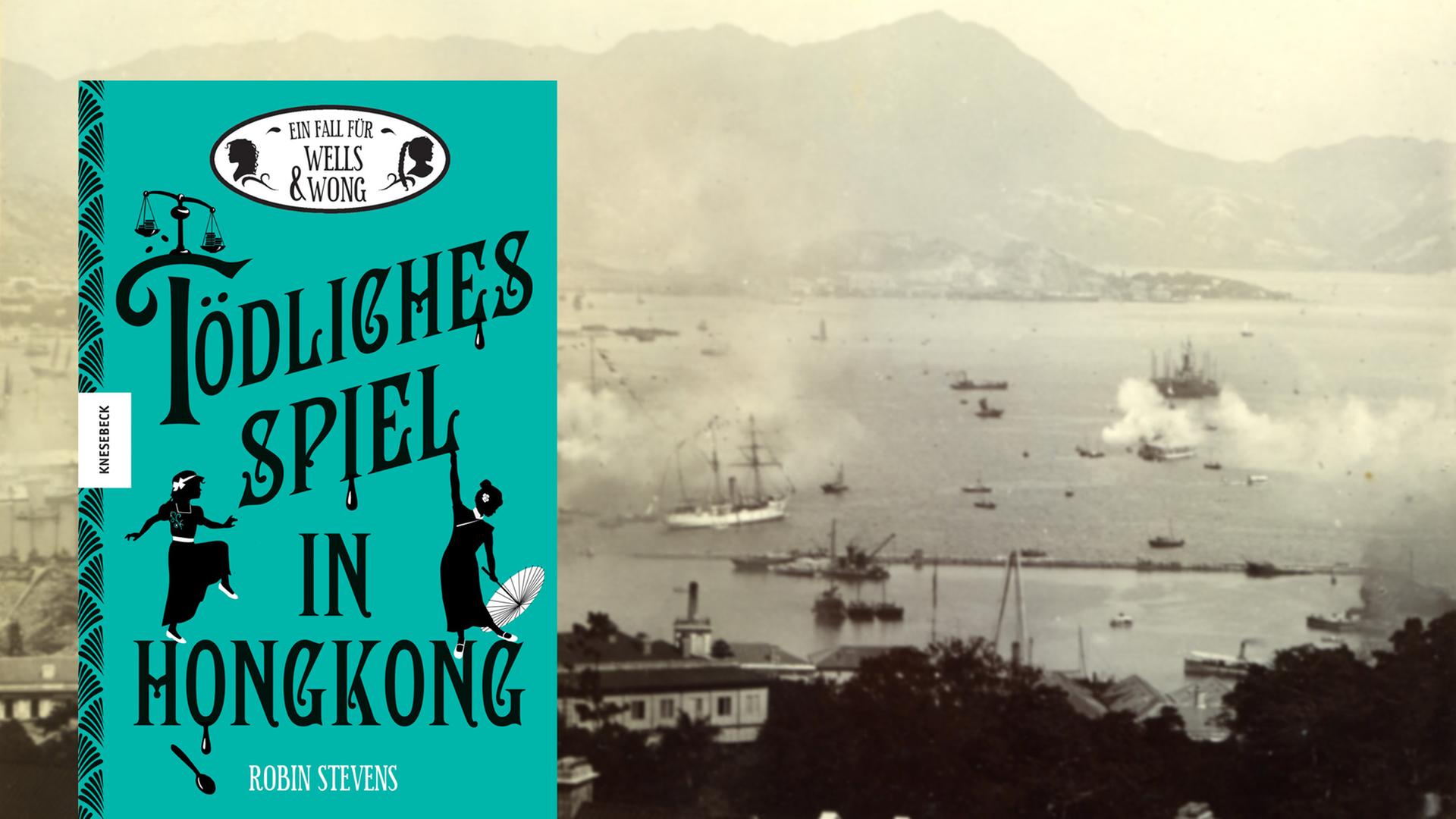 Cover von Robin Stevens "Tödliches Spiel in Hongkong", im Hintergrund ist eine Aufnahme von Hafen in Hongkong um 1930 zu sehen
