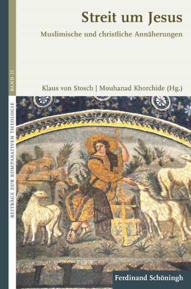 Cover von Klaus von Stosch, Mouhanad Khorchide (Hg.): "Streit um Jesus. Muslimische und christliche Annäherungen"