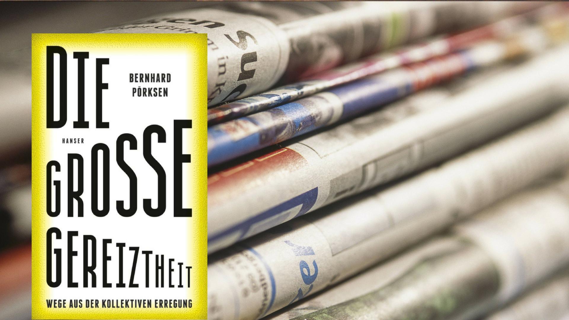 Cover: "Bernhard Pörksen: Die große Gereiztheit" und ein Zeitungsstapel Cover: "Bernhard Pörksen: Die große Gereiztheit" und ein Zeitungsstapel
