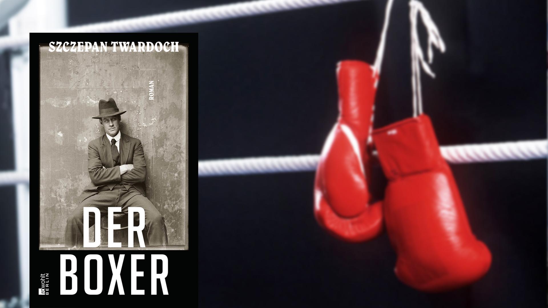 Buchcover "Der Boxer" von Szczepan Twardoch, im Hintergrund Boxhandschuhe am Seil eines Boxrings