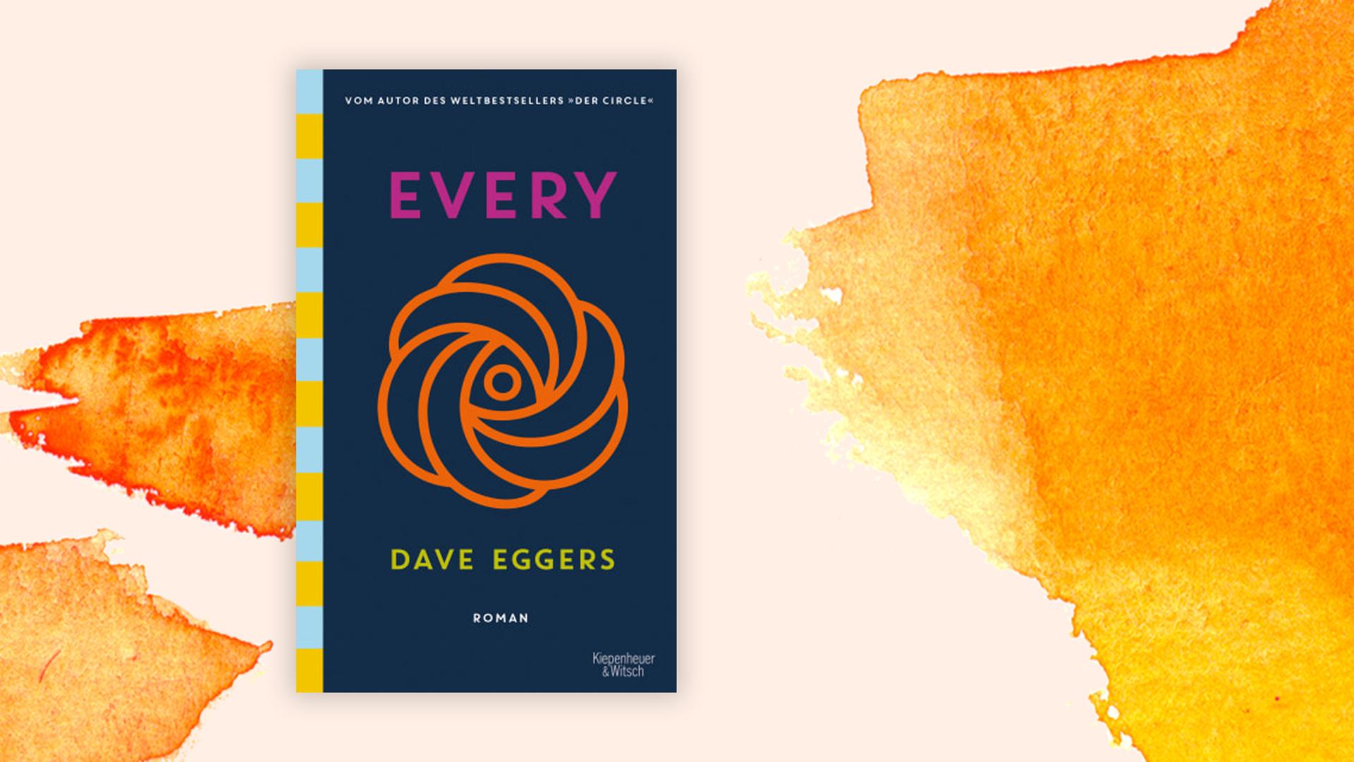 Cover des Romans "Every" von Dave Eggers vor orangefarbenem Aquarellhintergrund. Das Cover zeigt eine Art Logo, mutmaßlich das Logo des Konzerns "Every" in dem Roman. Das Logo sieht aus wie eine stilisierte, von oben betrachtete Rosenblüte. Cover des Romans "Every" von Dave Eggers vor orangefarbenem Aquarellhintergrund. Das Cover zeigt eine Art Logo, mutmaßlich das Logo des Konzerns "Every" in dem Roman. Das Logo sieht aus wie eine stilisierte, von oben betrachtete Rosenblüte.