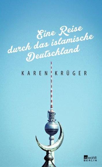 Cover von Karen Krüger: "Reise durch das islamische Deutschland" Cover von Karen Krüger: "Reise durch das islamische Deutschland"