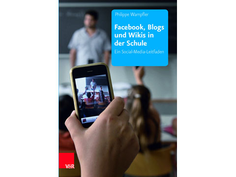 Philippe Wampfler: "Facebook, Blogs und Wikis in der Schule" Philippe Wampfler: "Facebook, Blogs und Wikis in der Schule"