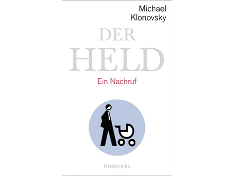 Cover Michael Klonovsky: "Der Held: Ein Nachruf" Cover Michael Klonovsky: "Der Held: Ein Nachruf"