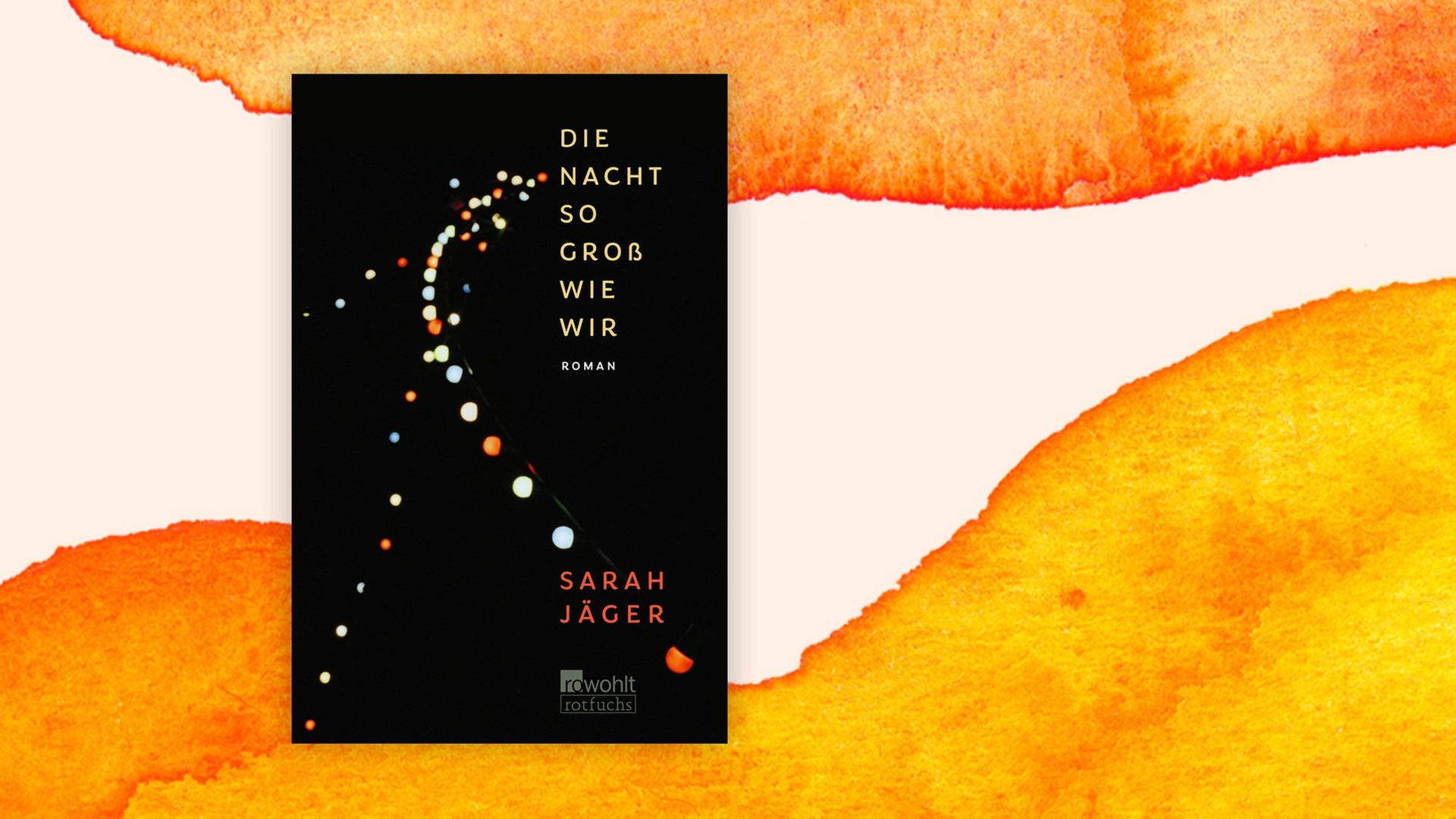 Cover von Sarah Jäger "Die Nacht so groß wie wir" Cover von Sarah Jäger "Die Nacht so groß wie wir"