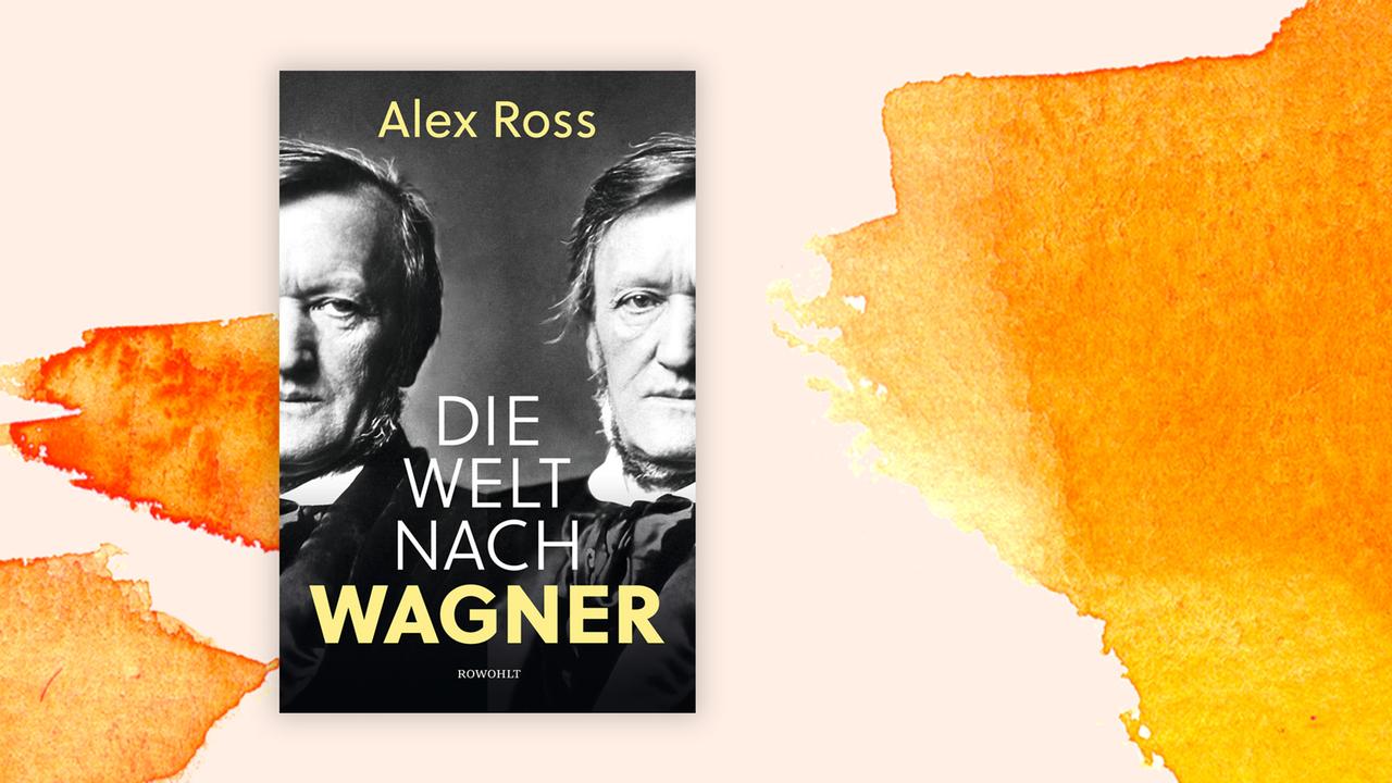 Cover von Alex Ross' Buch "Die Welt nach Wagner" auf orange-weißem Hintergrund