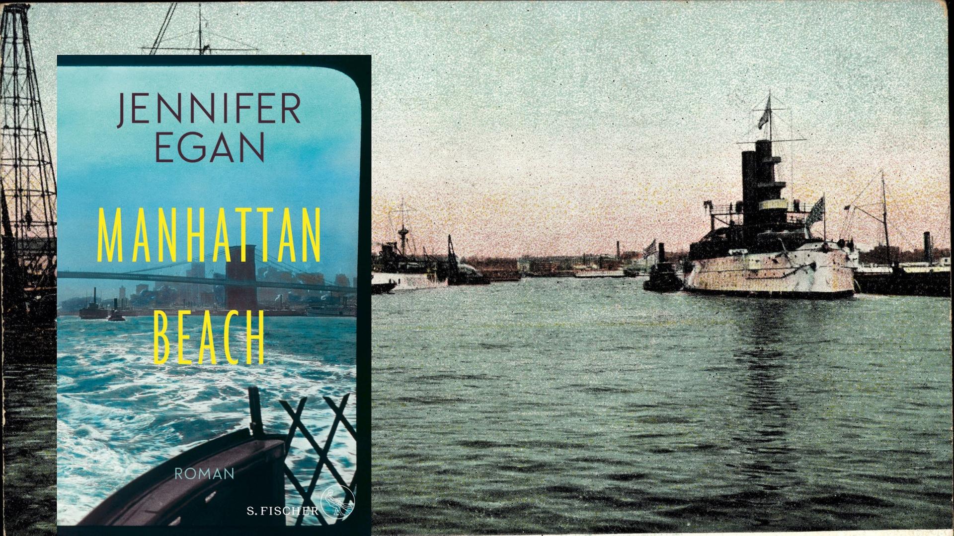 Buchcover: Jennifer Egan: "Manhattan Beach" und historisches Bild des Marine Hafens in Brooklyn, New York Buchcover: Jennifer Egan: "Manhattan Beach" und historisches Bild des Marine Hafens in Brooklyn, New York