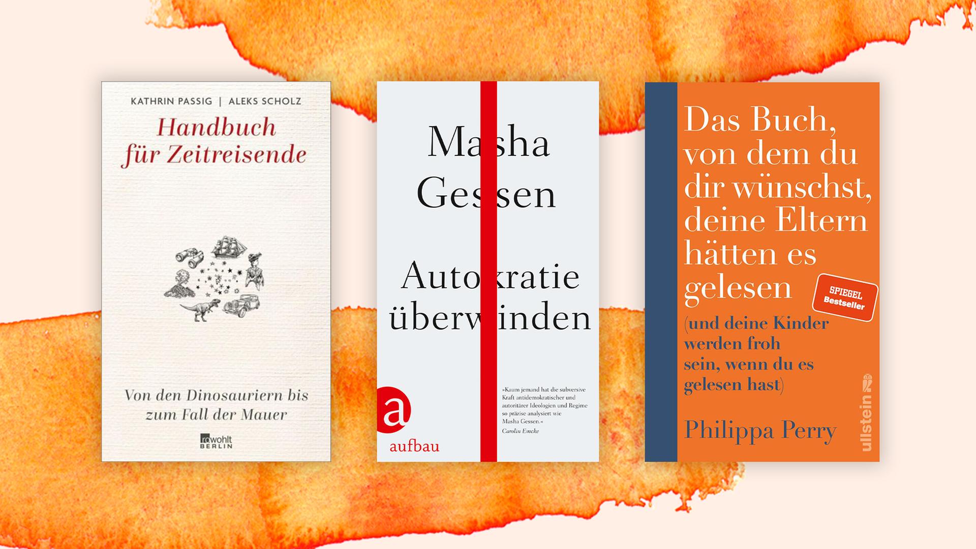 Die Cover der Top drei der Sachbuchbestenliste des Monats Juli 2020 sind vor orange-weißem Hintergrund zu sehen: Kathrin Passig/ Aleks Scholz: Handbuch für Zeitreisende (Rowohlt) Masha Gessen: Autokratie überwinden (Aufbau) Das Buch, von dem du dir wünschst, deine Eltern hätten es gelesen (Ullstein) Die Cover der Top drei der Sachbuchbestenliste des Monats Juli 2020 sind vor orange-weißem Hintergrund zu sehen: Kathrin Passig/ Aleks Scholz: Handbuch für Zeitreisende (Rowohlt) Masha Gessen: Autokratie überwinden (Aufbau) Das Buch, von dem du dir wünschst, deine Eltern hätten es gelesen (Ullstein)