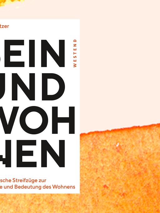 Buchcover von Florian Rötzer: "Sein und Wohnen. Philosophische Streifzüge zur Geschichte und Bedeutung des Wohnens." Westend Verlag, 2021.