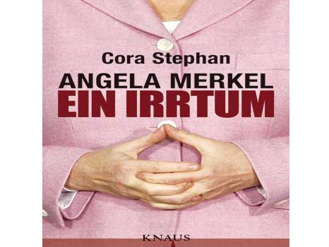 Cover: "Cora Stephan: Angela Merkel. Ein Irrtum"