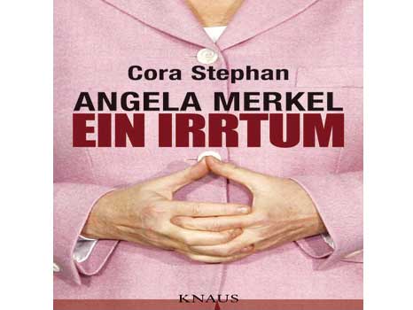 Cover: "Cora Stephan: Angela Merkel. Ein Irrtum" Cover: "Cora Stephan: Angela Merkel. Ein Irrtum"