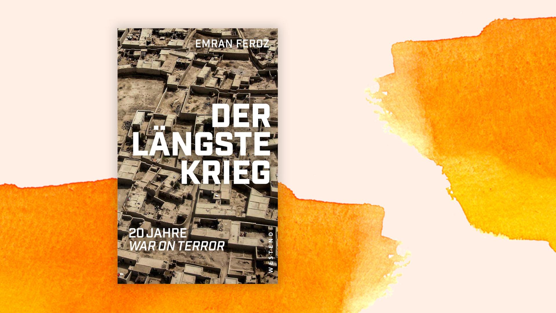 Buchcover zu Emran Feroz: "Der längste Krieg. 20 Jahre War on Terror" Buchcover zu Emran Feroz: "Der längste Krieg. 20 Jahre War on Terror"