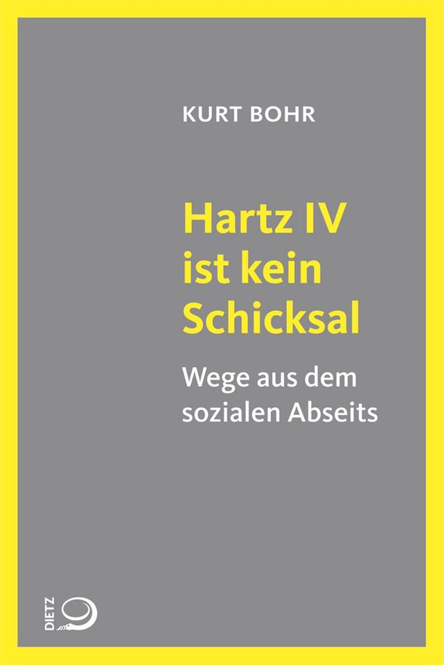 Cover Kurt Bohr "Hartz IV ist kein Schicksal" Cover Kurt Bohr "Hartz IV ist kein Schicksal"