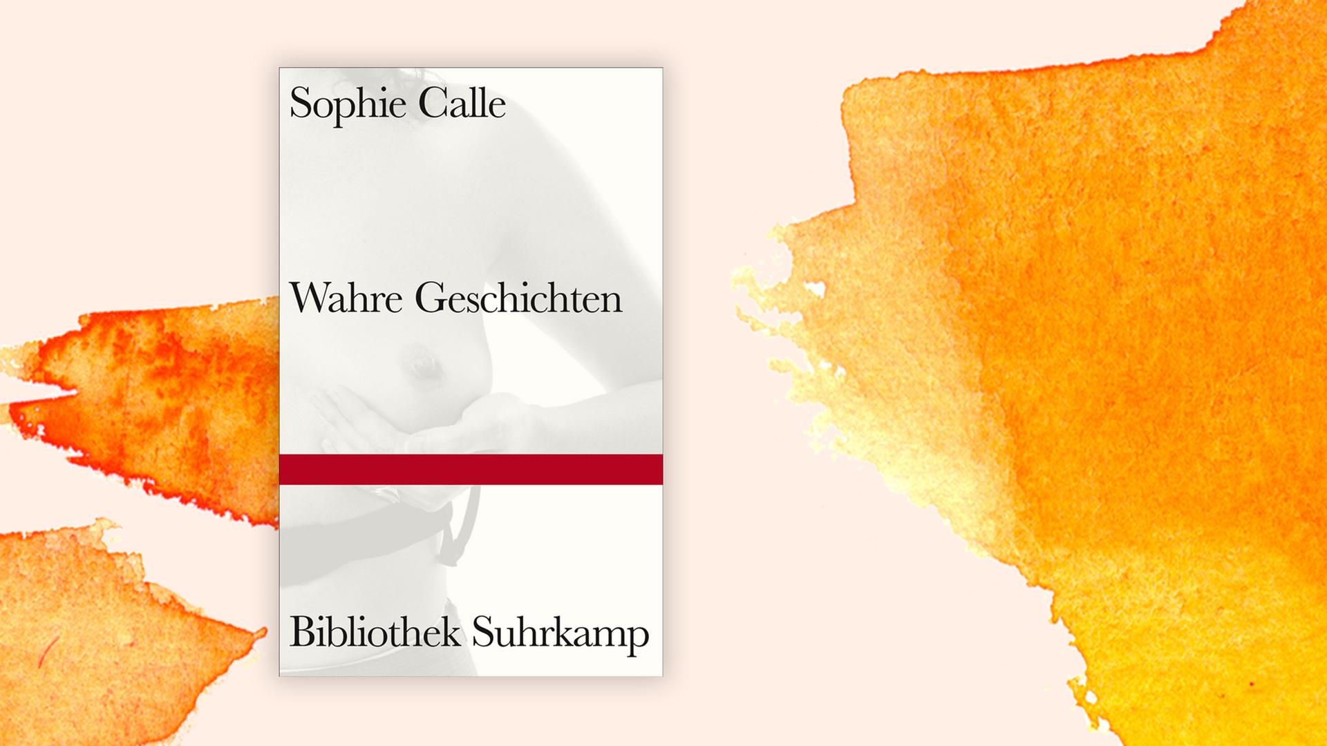 Sas Cover des Buches von Sophie Calle, "Wahre Geschichten", auf orange-weißem Hintergrund.