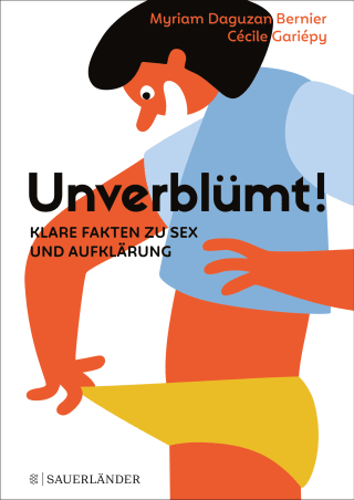 Buchcover Myriam Daguzan Bernier/Cécile Gariépy (Ill.): „Unverblümt! Klare Fakten zu Sex und Aufklärung“ Buchcover Myriam Daguzan Bernier/Cécile Gariépy (Ill.): „Unverblümt! Klare Fakten zu Sex und Aufklärung“
