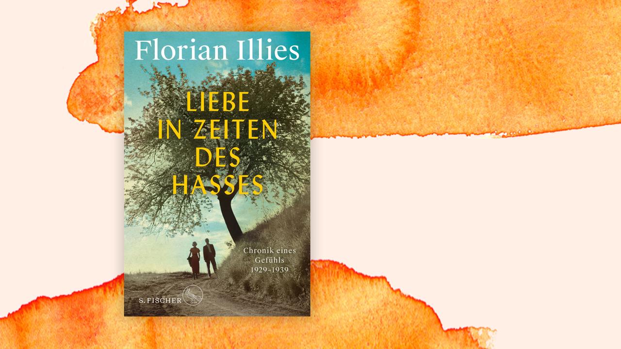 Das Cover des Buches von Florian Illies, "Liebe in Zeiten des Hasses", auf orange-weißem Hintergrund.