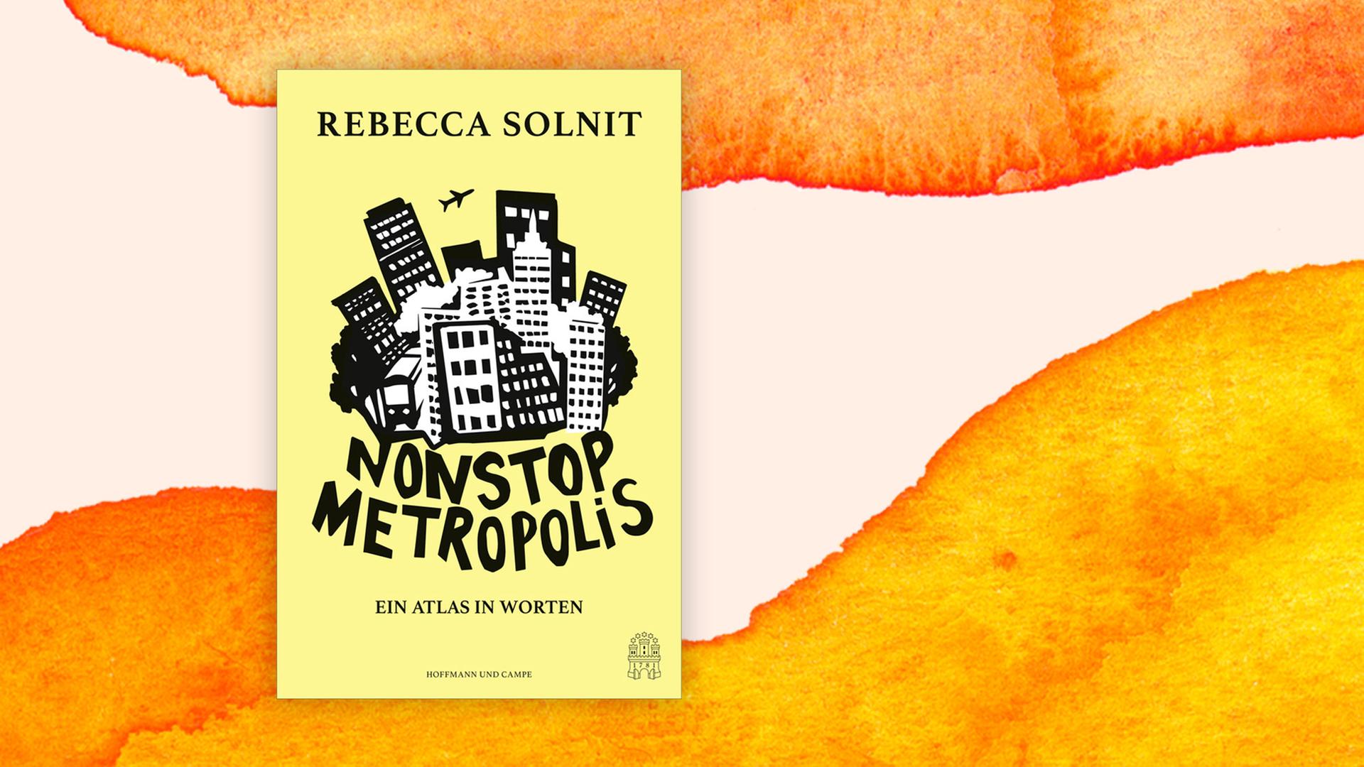 Buchcover zu Rebecca Solnits "Nonstop Metropolis" Buchcover zu Rebecca Solnits "Nonstop Metropolis"