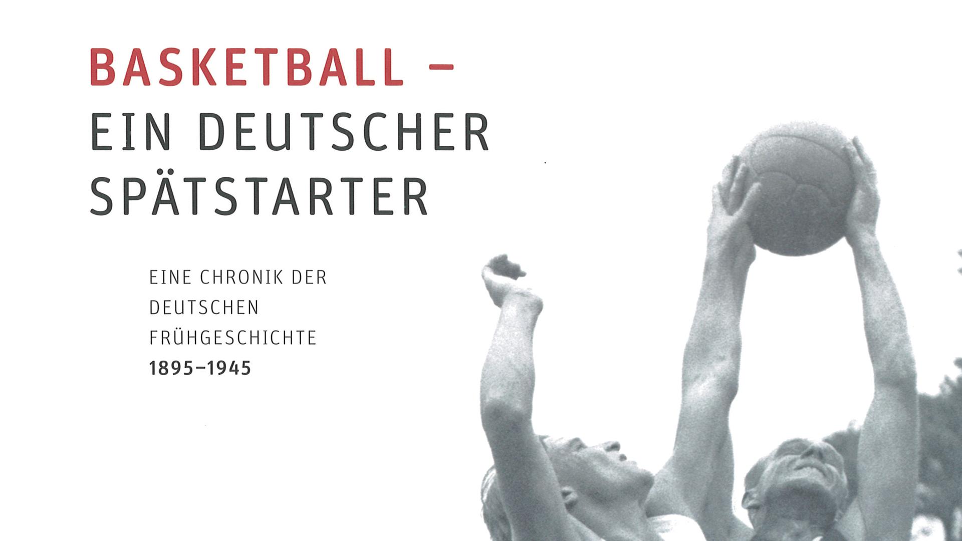 Buchcover: "Basketball - Ein deutscher Spätstarter" Buchcover: "Basketball - Ein deutscher Spätstarter"