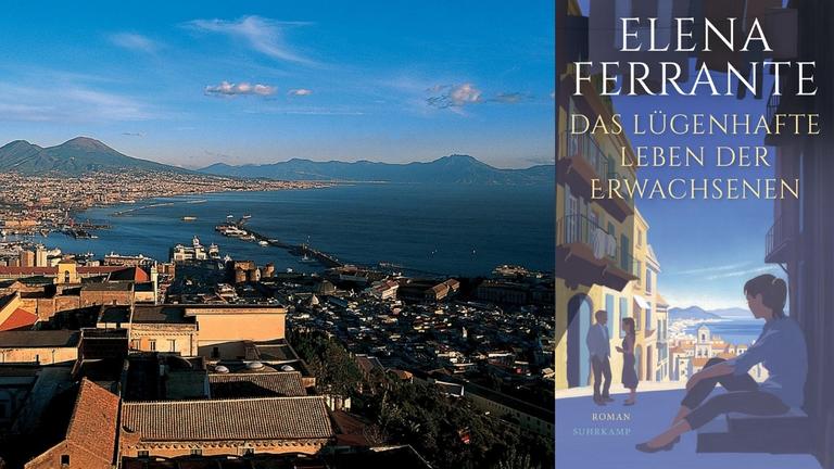 Elena Ferrante: "Das lügenhafte Leben der Erwachsenen" Zu sehen ist das Buchcover und eine Stadtansicht von Neapel Elena Ferrante: "Das lügenhafte Leben der Erwachsenen" Zu sehen ist das Buchcover und eine Stadtansicht von Neapel
