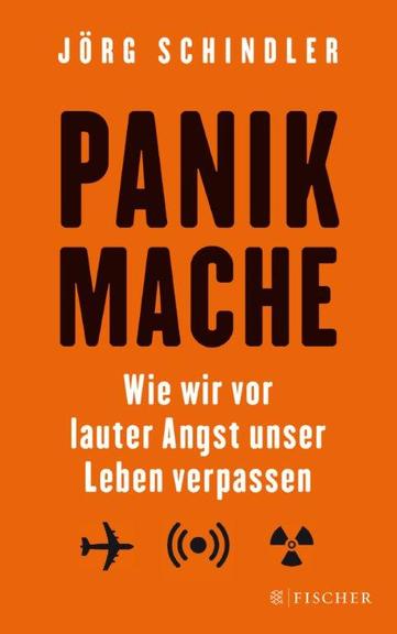 Jörg Schindler mit seinem Buch: "Panikmache. Wie wir vor lauter Angst unser Leben verpassen" Jörg Schindler mit seinem Buch: "Panikmache. Wie wir vor lauter Angst unser Leben verpassen"