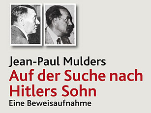 Jean-Paul Mulders: Auf der Suche nach Hitlers Sohn Jean-Paul Mulders: Auf der Suche nach Hitlers Sohn
