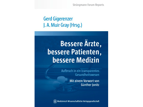 Gerd Gigerenzer: "Bessere Ärzte, bessere Patienten, bessere Medizin" Gerd Gigerenzer: "Bessere Ärzte, bessere Patienten, bessere Medizin"