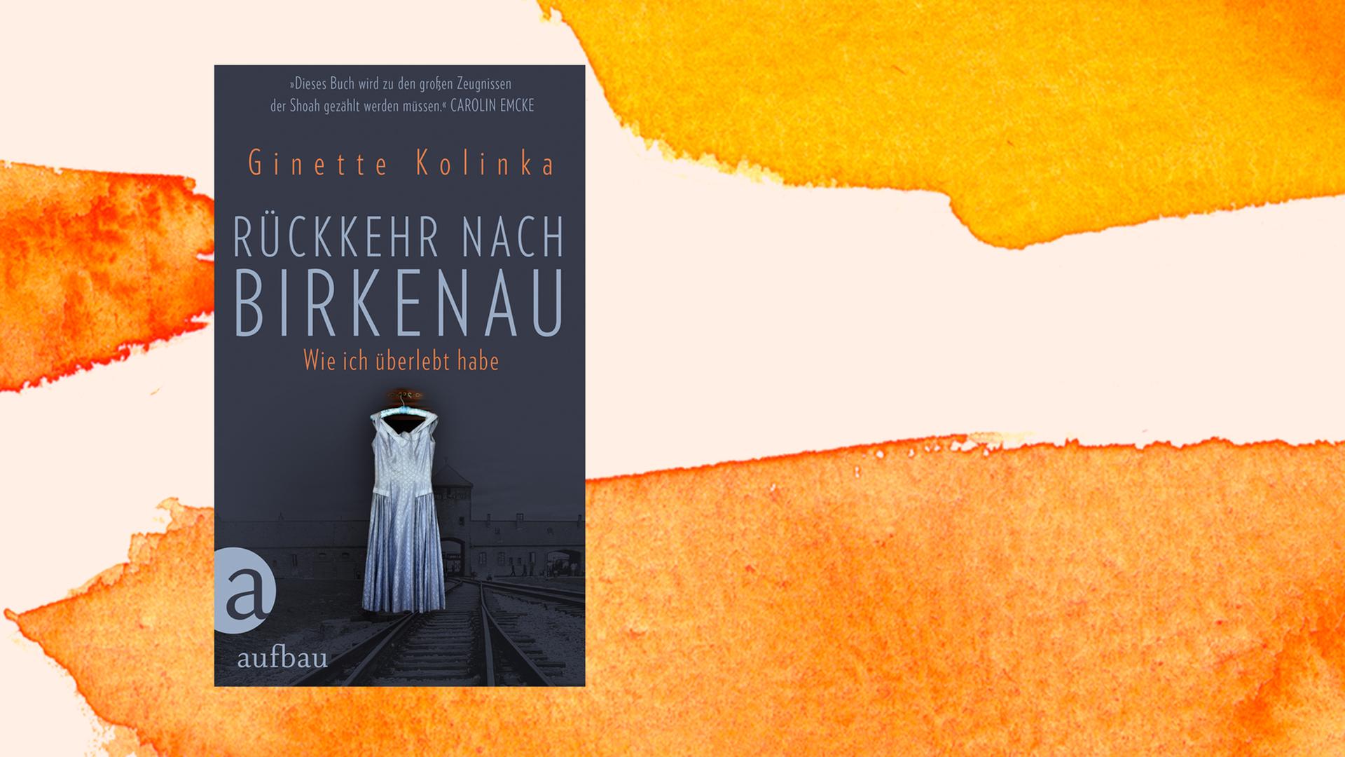 Cover: "Rückkehr nach Birkenau" von Ginetta Kolinka Cover: "Rückkehr nach Birkenau" von Ginetta Kolinka