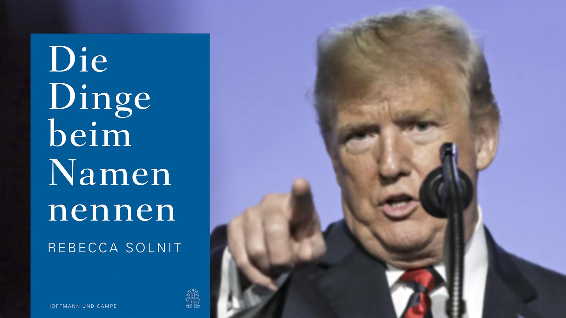 Eine Combo zeigt das Buchcover "Die Dinge beim Namen nennen" von Rebecca Solit neben einem Foto von US-Präsident Donald Trump bei einer Pressekonferenz Eine Combo zeigt das Buchcover "Die Dinge beim Namen nennen" von Rebecca Solit neben einem Foto von US-Präsident Donald Trump bei einer Pressekonferenz
