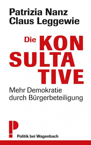 Buchcover: "Die Konsultative" von Patrizia Nanz und Claus Leggewie Buchcover: "Die Konsultative" von Patrizia Nanz und Claus Leggewie