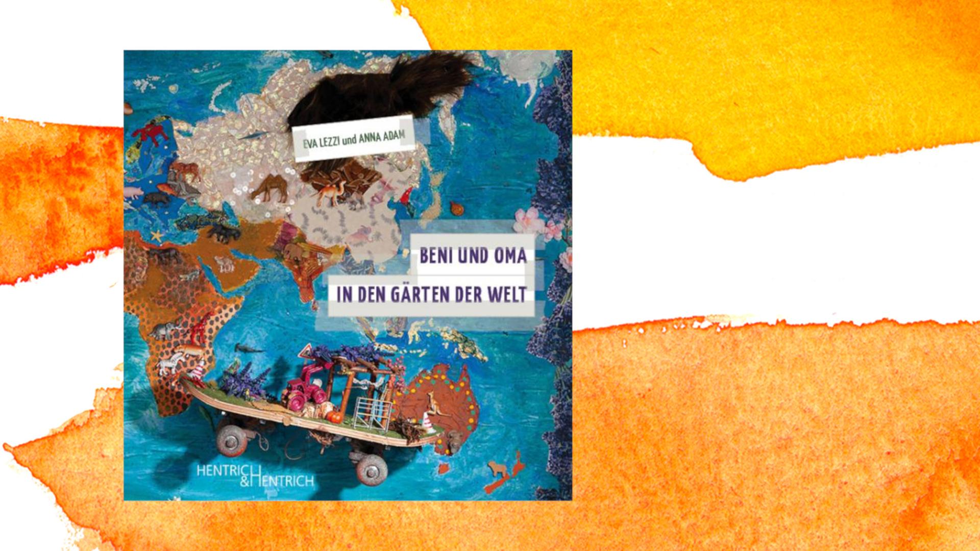 Der Umschlag von Anna Adams und Eva Lezzis Kinderbuch "Beni und Oma in den Gärten der Welt" zeigt eine Materialcollage, auf der u.a. die Umrisse der Kontinente, viele Tiere und ein Skateboard zu sehen sind.