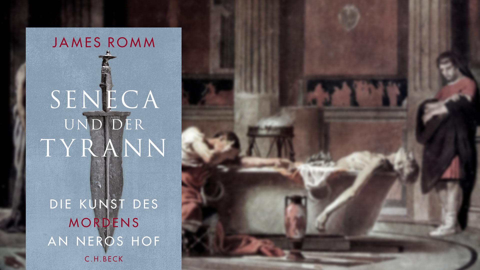 Das Cover von James Romms Buch "Seneca und der Tyrann"; im Hintergrund ist leich unscharf das Gemälde "Der Tod des Seneca" von Manuel Domínguez Sánchez zu sehen.