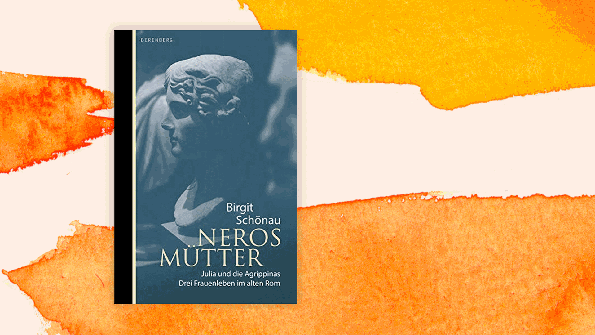 Cover des Buchs "Neros Mütter. Julia und die Agrippinas. Die Frauenleben im alten Rom" von Birgit Schönau. Cover des Buchs "Neros Mütter. Julia und die Agrippinas. Die Frauenleben im alten Rom" von Birgit Schönau.