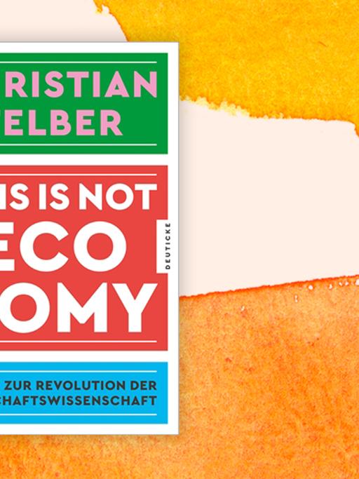 Cover von Christian Felber: "This is not Economy. Aufruf zur Revolution der Wirtschaftswissenschaft" vor einem Aquarell-Hintergrund