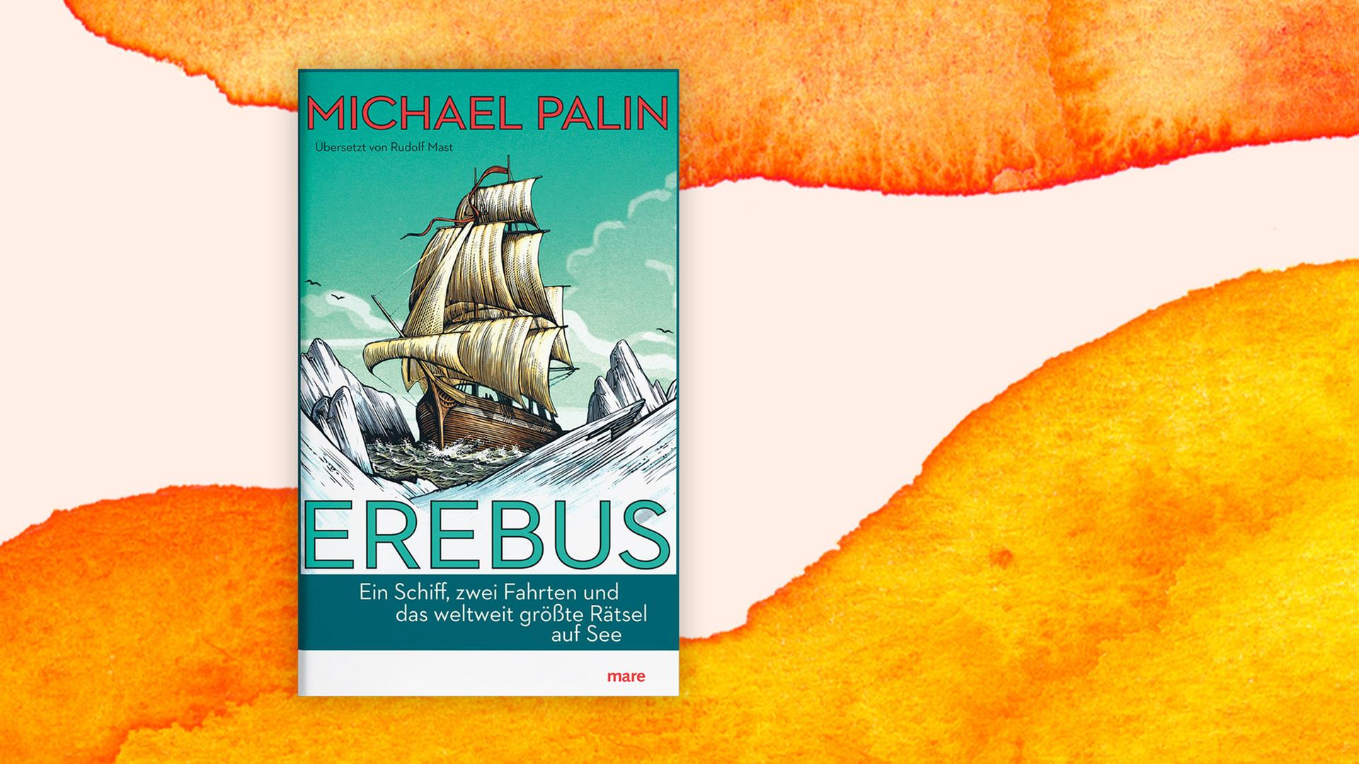 Das Cover von Michael Palin - "Erebus" auf weiß-orangenem Hintergrund. Das Cover zeigt eine Zeichnung eines Segelschiffs zwischen Eisbergen.