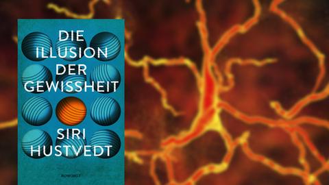 Im Vordergrund das Cover von Siri Hustvedts "Illusion der Gewissheit", im Hintergrund die Illustration der Degeneration eines Neurons.