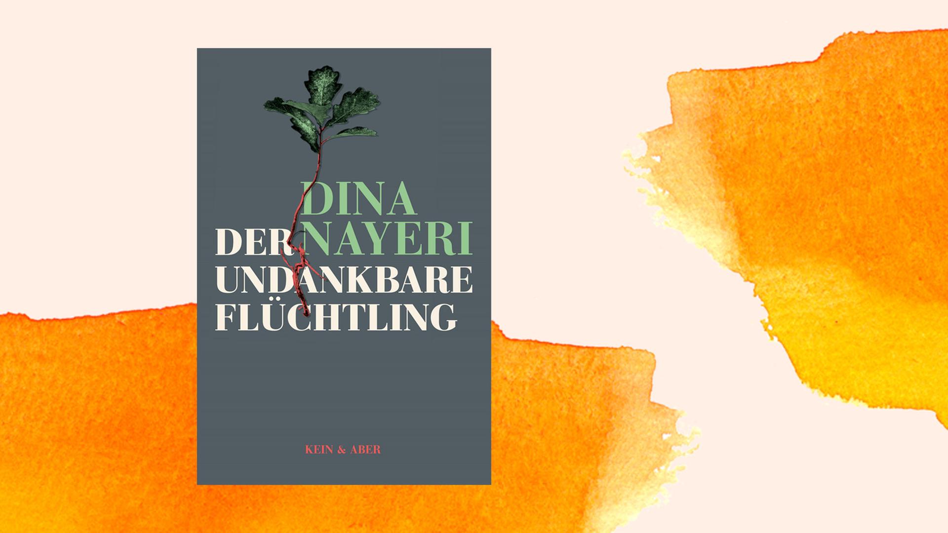 Das Buchcover des Sachbuchs "Der undankbare Flüchtling" von Dina Nayeris Das Buchcover des Sachbuchs "Der undankbare Flüchtling" von Dina Nayeris