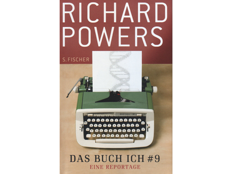 Richard Powers: Das Buch Ich # 9. Eine Reportage Richard Powers: Das Buch Ich # 9. Eine Reportage