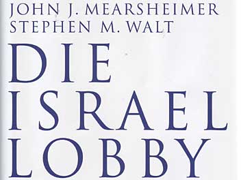John J. Mearsheimer & Stephen Walt: "Die Israel-Lobby" John J. Mearsheimer & Stephen Walt: "Die Israel-Lobby"