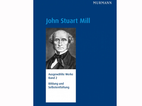 Cover: Hans Jörg Schmidt, Ulrike Ackermann "John Stuart Mill - Bildung und Selbstentfaltung"