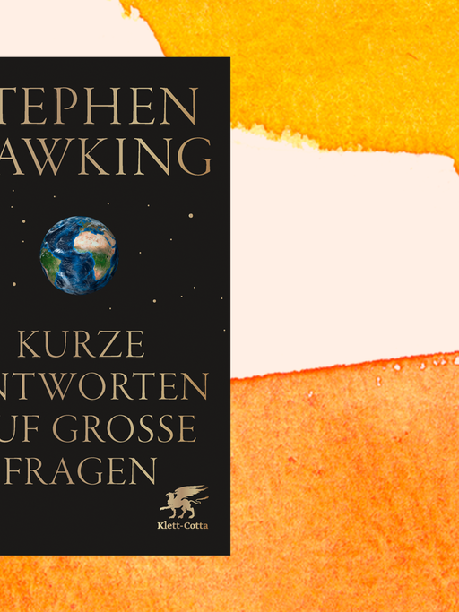 Stephen Hawking: Kurze Antworten auf große Fragen