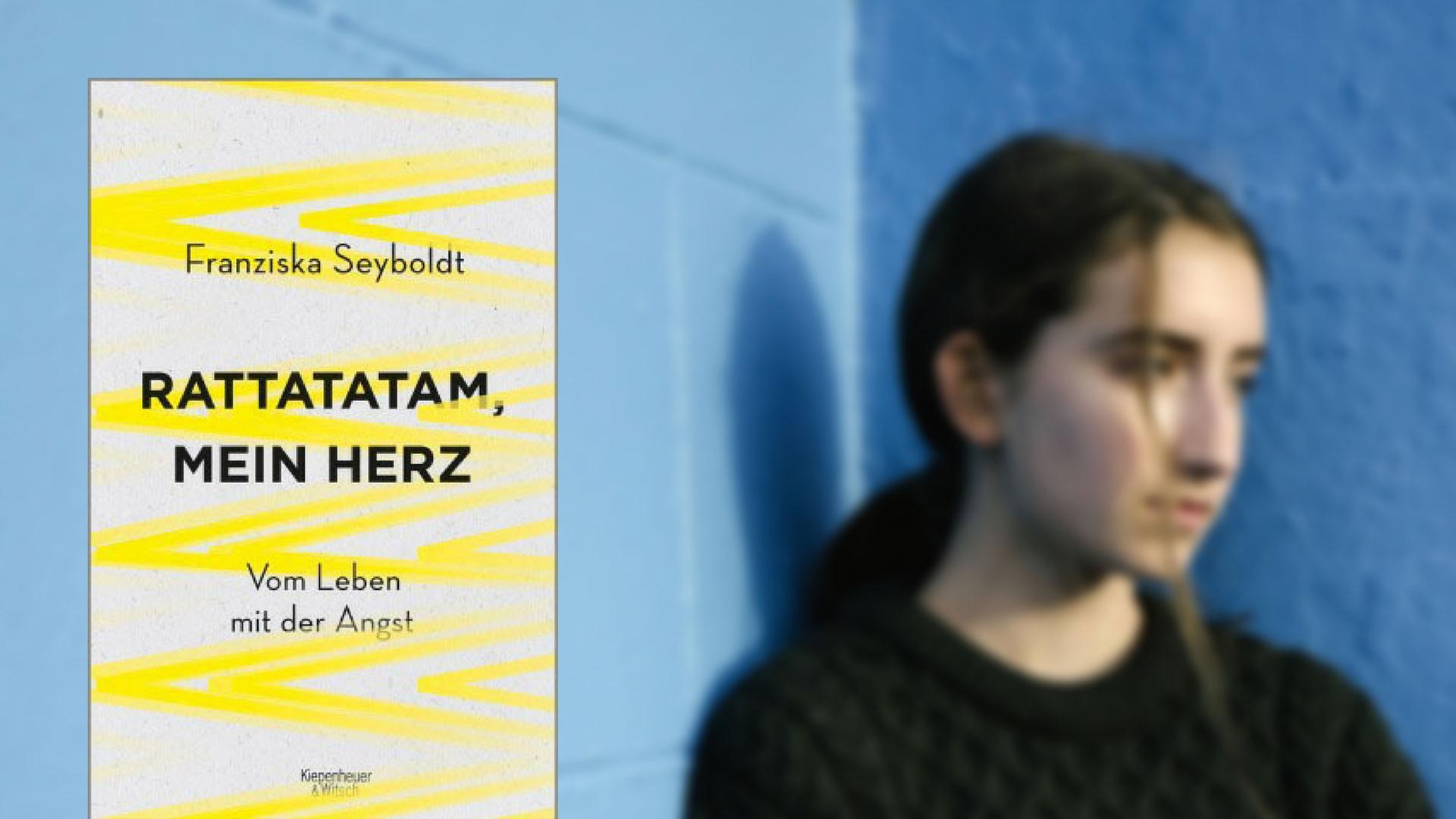 Franziska Seyboldt: "Rattatatam, mein Herz – Vom Leben mit der Angst" Franziska Seyboldt: "Rattatatam, mein Herz – Vom Leben mit der Angst"